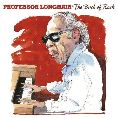 PROFESSOR LONGHAIR - THE BACH OF ROCK (2CD) (LOSSLESS, 2020)